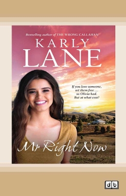 Mr Right Now: The Callahans of Stringybark Creek #2 by Karly Lane