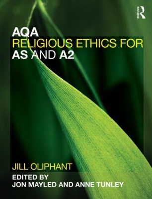 AQA Religious Ethics for AS and A2 by Jill Oliphant
