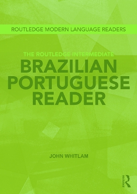 The Routledge Intermediate Brazilian Portuguese Reader by John Whitlam