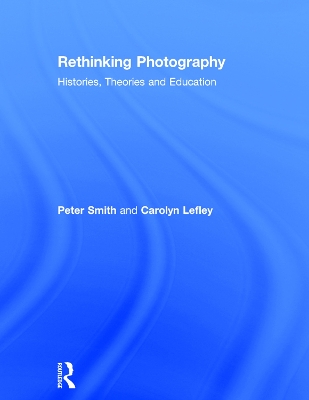 Rethinking Photography by Peter Smith