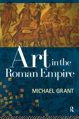 Art in the Roman Empire by Michael Grant