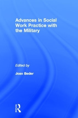 Advances in Social Work Practice with the Military by Joan Beder