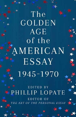 The Golden Age of the American Essay: 1945-1976 book