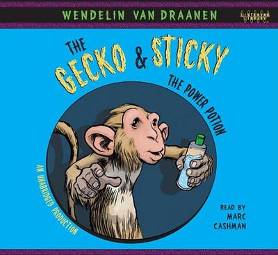 The Gecko and Sticky: The Power Potion by Wendelin Van Draanen