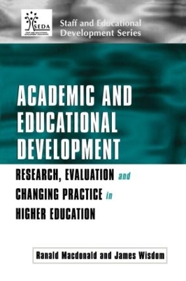 Academic and Educational Development: Research, Evaluation and Changing Practice in Higher Education by Ranald Macdonald