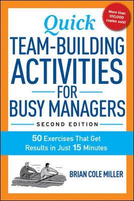 Quick Team-Building Activities for Busy Managers: 50 Exercises That Get Results in Just 15 Minutes book