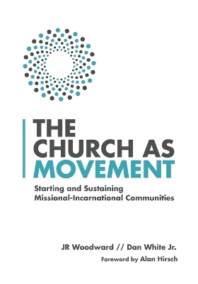 The Church as Movement – Starting and Sustaining Missional–Incarnational Communities book