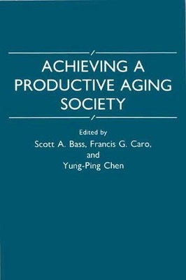 Achieving a Productive Aging Society by Scott A. Bass