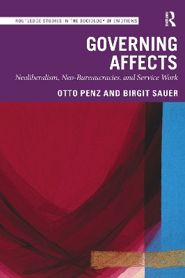 Governing Affects: Neoliberalism, Neo-Bureaucracies, and Service Work by Otto Penz