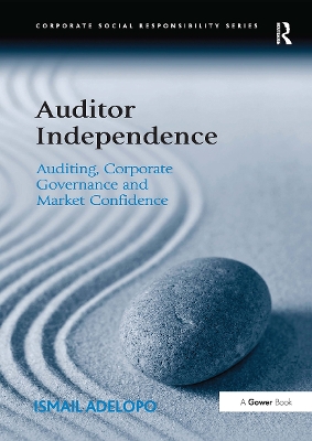 Auditor Independence: Auditing, Corporate Governance and Market Confidence by Ismail Adelopo