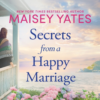 Secrets from a Happy Marriage by Maisey Yates