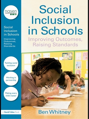 Social Inclusion in Schools: Improving Outcomes, Raising Standards by Ben Whitney