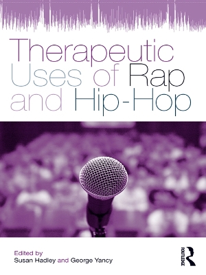 Therapeutic Uses of Rap and Hip-Hop by Susan Hadley