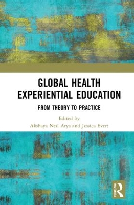 Global Health Experiential Education by Akshaya Neil Arya