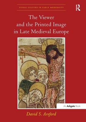 The Viewer and the Printed Image in Late Medieval Europe book