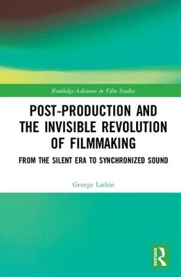 Post-Production and the Invisible Revolution of Filmmaking book