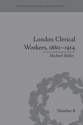 London Clerical Workers, 1880-1914 by Michael Heller