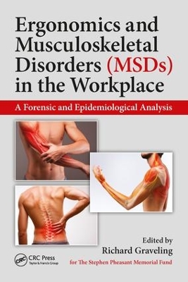 Ergonomics and Musculoskeletal Disorders (MSDs) in the Workplace: A Forensic and Epidemiological Analysis by Richard Graveling