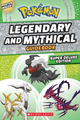 Legendary and Mythical Guidebook: Super Deluxe Edition book