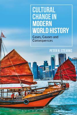 Cultural Change in Modern World History: Cases, Causes and Consequences by Professor Peter N. Stearns