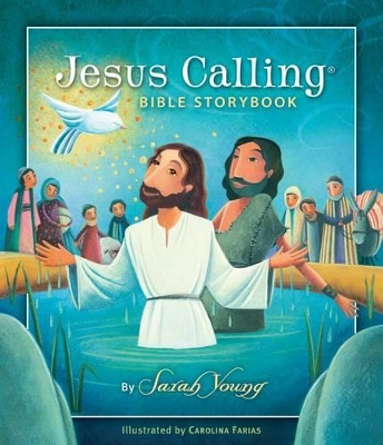 Jesus Calling Bible Storybook by Sarah Young