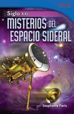 Siglo XXI: Misterios del espacio sideral (21st Century: Mysteries of Deep Space) (Spanish Version) by Stephanie Paris