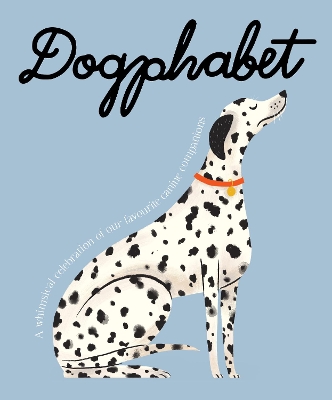 Dogphabet: A whimsical celebration of our favourite canine companions book