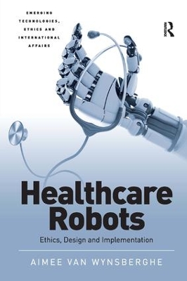 Healthcare Robots: Ethics, Design and Implementation book