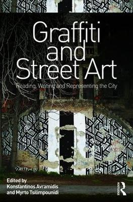 Graffiti and Street Art: Reading, Writing and Representing the City book
