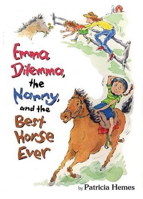 Emma Dilemma, the Nanny, and the Best Horse Ever book