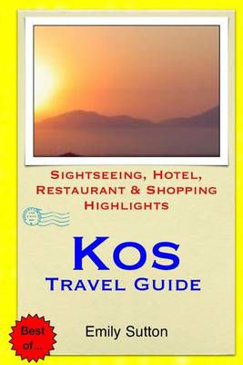 Kos Travel Guide: Sightseeing, Hotel, Restaurant & Shopping Highlights book