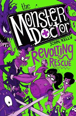 The Monster Doctor: Revolting Rescue by John Kelly