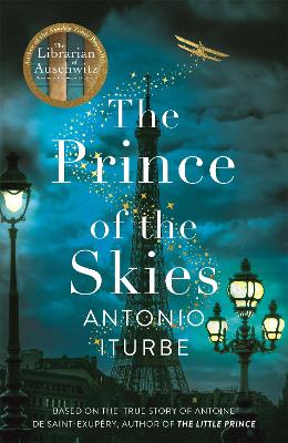 The Prince of the Skies: A spellbinding biographical novel about the author of The Little Prince book
