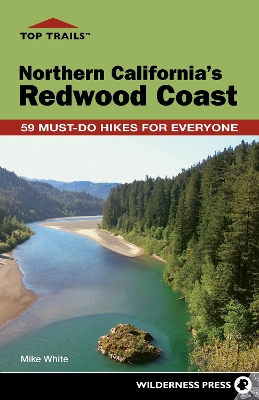 Top Trails: Northern California's Redwood Coast: Must-Do Hikes for Everyone book