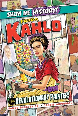 Frida Kahlo: The Revolutionary Painter! book