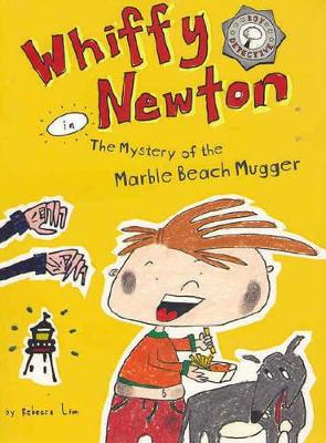 Whiffy Newton in the Mystery of the Marble Beach Mugger by Rebecca Lim