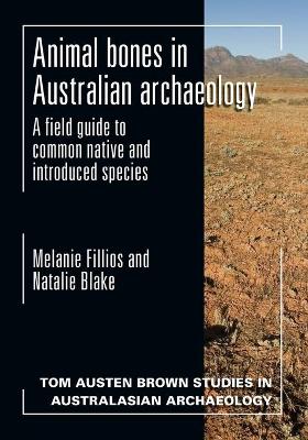 Animal Bones in Australian Archaeology: A Field Guide to Common Native and Introduced Species book