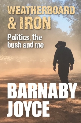 Weatherboard and Iron by Barnaby Joyce