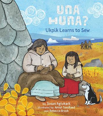 Una Huna?: Ukpik Learns to Sew book