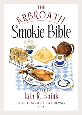 The The Arbroath Smokie Bible by Iain R. Spink