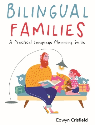 Bilingual Families: A Practical Language Planning Guide book