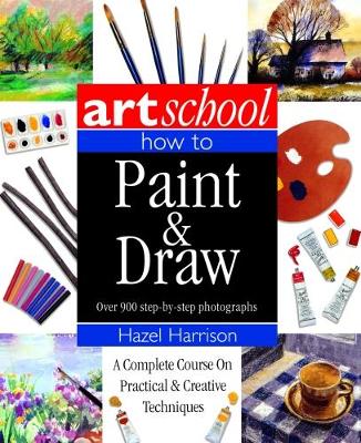 Art School: How to Paint & Draw book