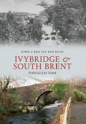 Ivybridge and South Brent Through Time book