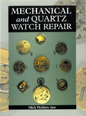 Mechanical and Quartz Watch Repair book