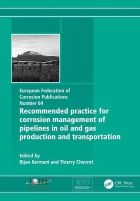 Recommended Practice for Corrosion Management of Pipelines in Oil & Gas Production and Transportation by Bijan Kermani
