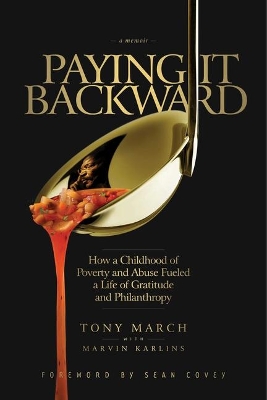 Paying It Backward: How a Childhood of Poverty and Abuse Fueled a Life of Gratitude and Philanthropy book