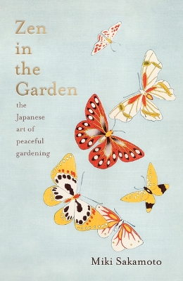Zen in the Garden: The Japanese Art of Peaceful Gardening book