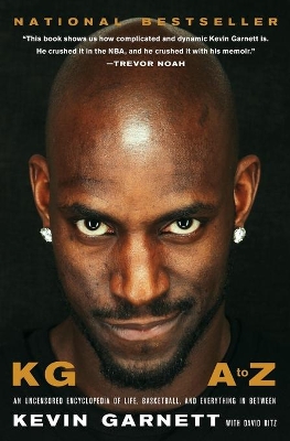 KG: A to Z: An Uncensored Encyclopedia of Life, Basketball, and Everything in Between by Kevin Garnett