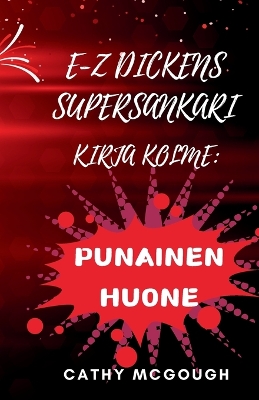 E-Z Dickens Supersankari Kirja Kolme: Punainen Huone book