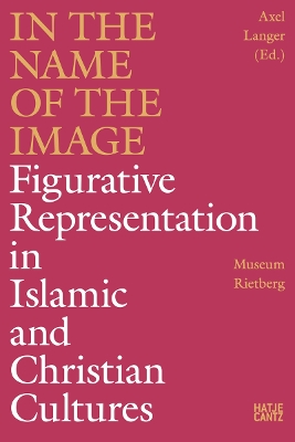 In the Name of the Image: Figurative Representation in Islamic and Christian Cultures book
